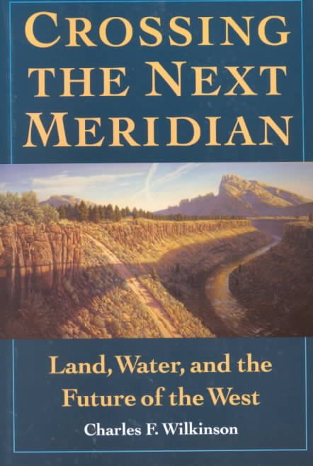 Crossing the Next Meridian By Charles F. Wilkinson 9781559631495