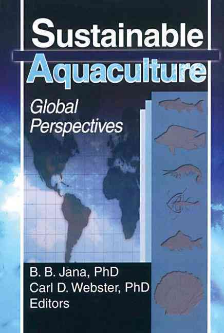 Sustainable Aquaculture: Global Perspectives By Webster, Carl D