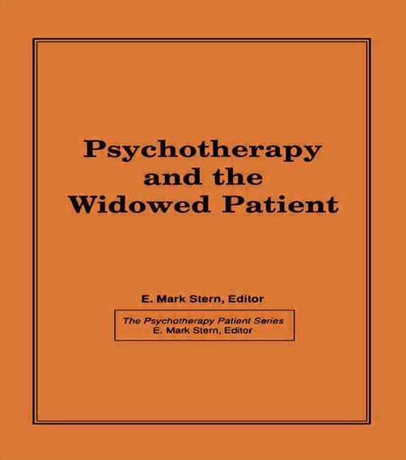 Psychotherapy and the Widowed Patient By Stern, E Mark 9781560240167