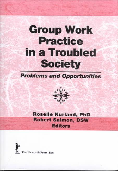 Group Work Practice in a Troubled Society 9781560249627 (Hardback)