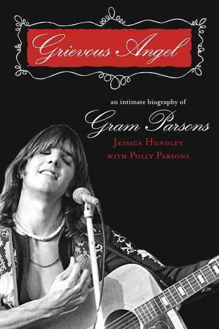 Grievous Angel: An Intimate Biography of Gram Parsons 9781560256731