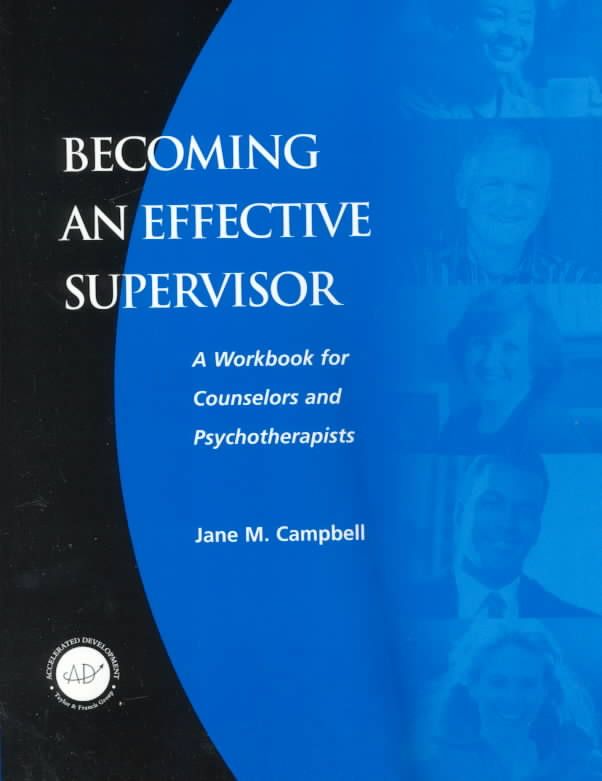 Becoming an Effective Supervisor: A Workbook for Counselors and Psychotherapists