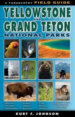 The Field Guide to Yellowstone and Grand Teton National Parks (Book)