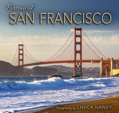 Portrait of San Francisco By Chuck Haney (photographer) 9781560375784