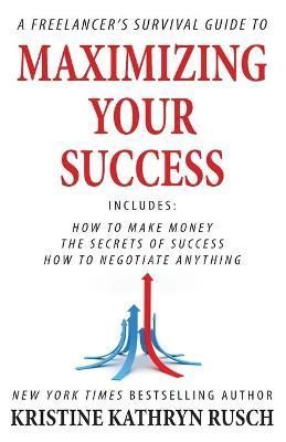 Freelancer's Survival Guide to Maximizing Your Success By Rusch