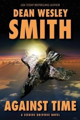 Against Time: A Seeders Universe Novel By Smith, Dean, Wesley