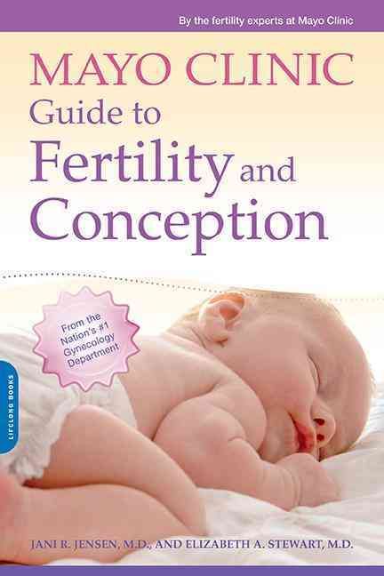 Mayo Clinic Guide to Fertility and Conception 9781561487875