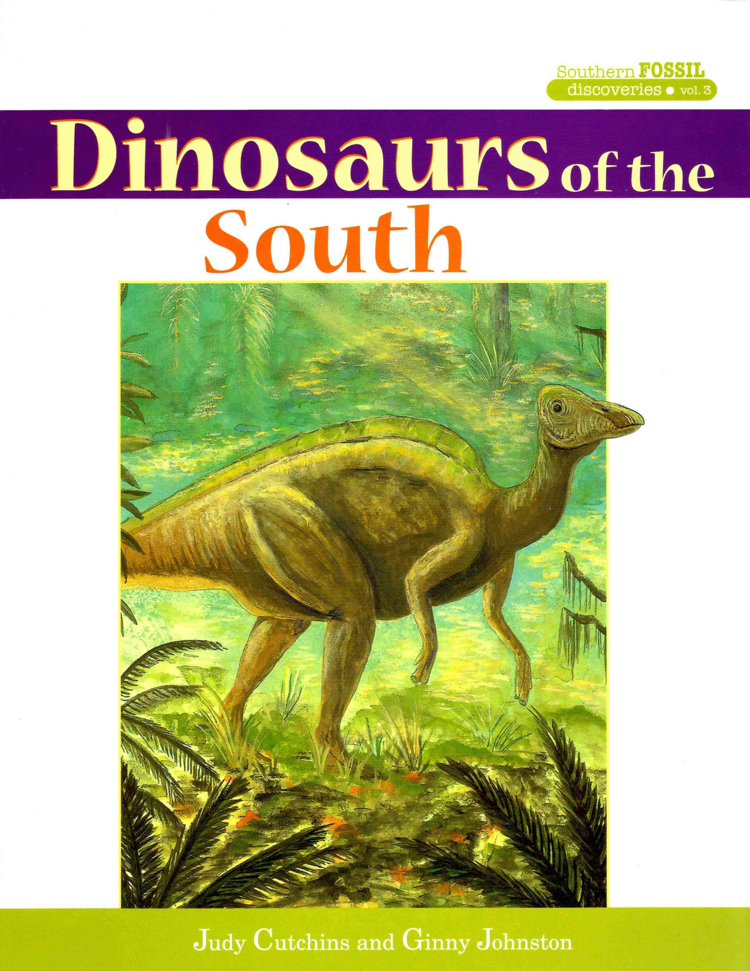 Dinosaurs of the South By Judy Cutchins 9781561642663 (Hardback)