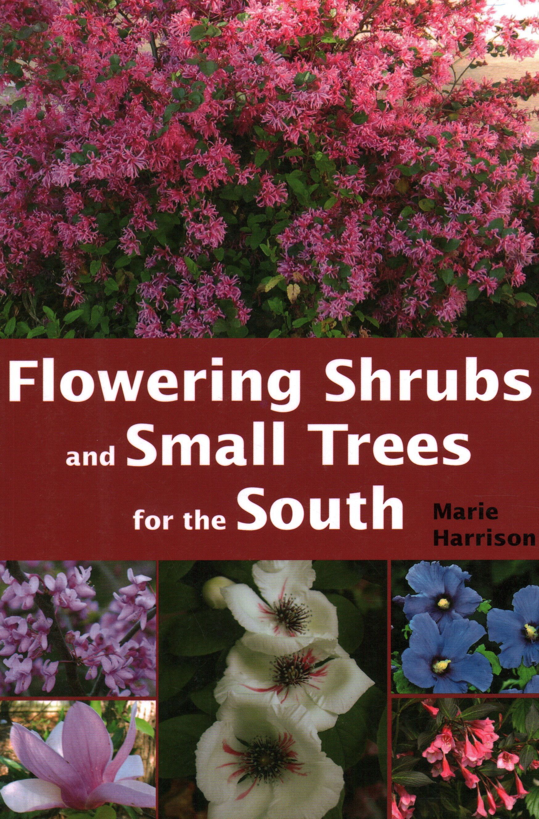 Flowering Shrubs and Small Trees for the South By Marie Harrison