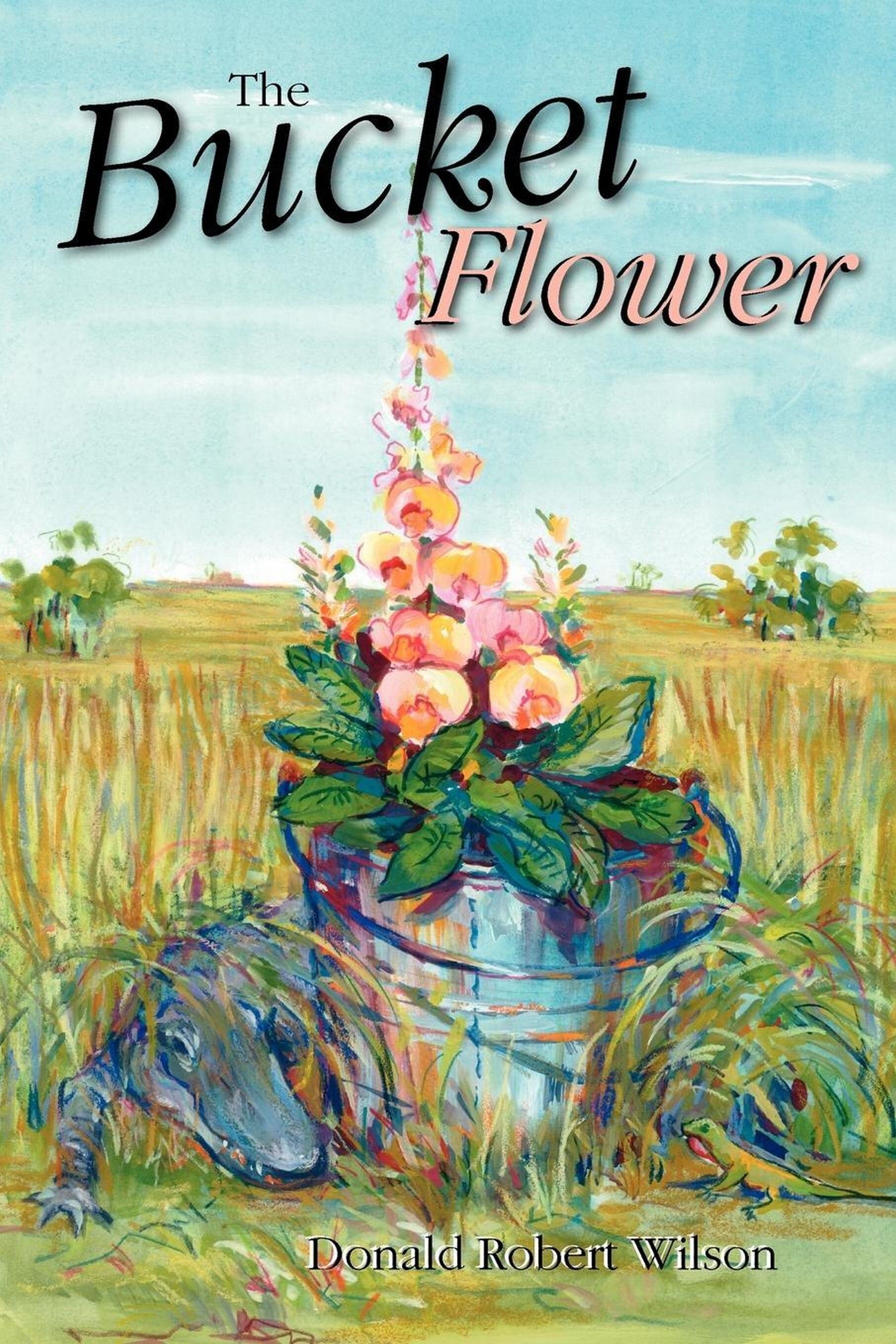 The Bucket Flower By Donald R Wilson 9781561646173 (Paperback)