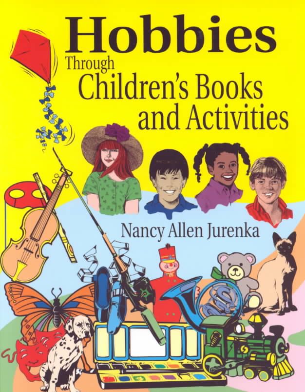 Hobbies Through Children's Books and Activities By Nancy A. Jurenka