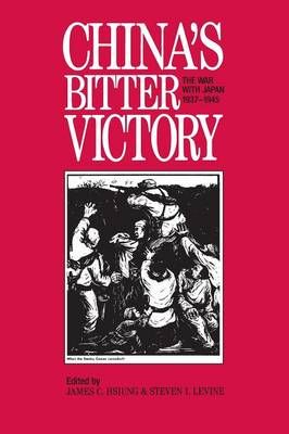 China's Bitter Victory: War with Japan, 1937-45 By Hsiung, James C.