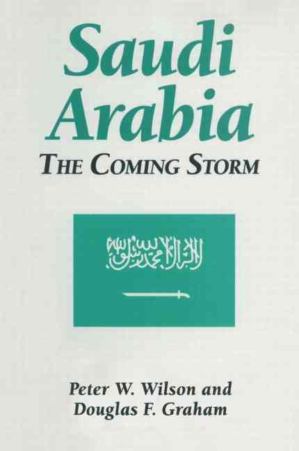 Saudi Arabia: The Coming Storm: The Coming Storm By Wilson, Peter W.