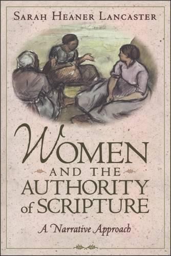 Women and the Authority of Scripture By Lancaster, Sarah Heaner