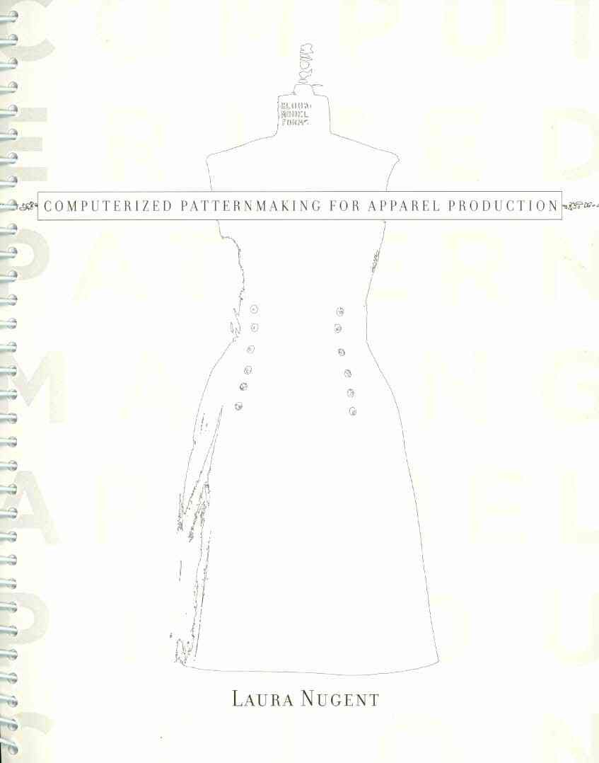 Computerized Patternmaking for Apparel Production By Nugent, Laura