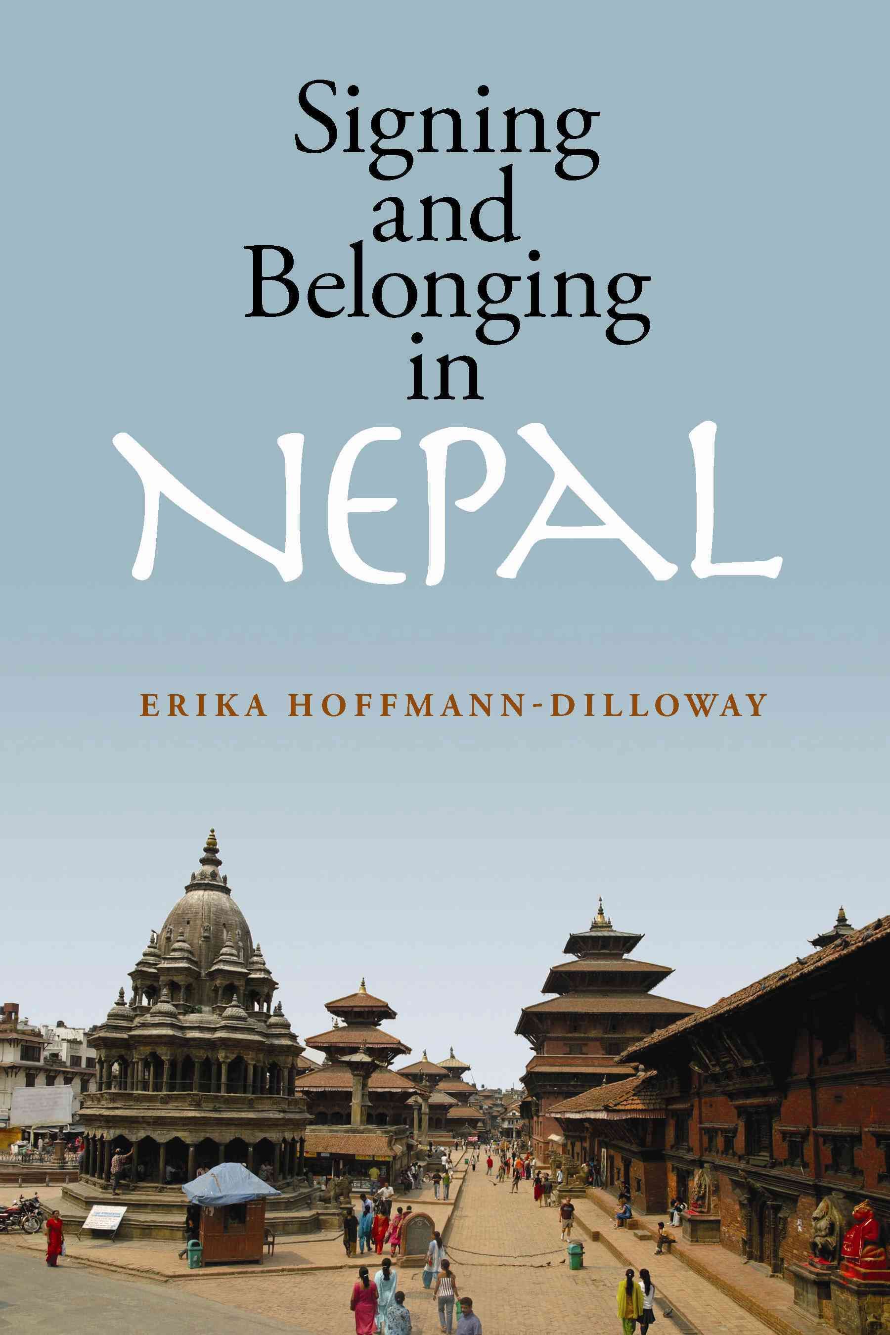 Signing and Belonging in Nepal By Erika Hoffmann-Dilloway (Hardback)