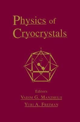 Physics of Cryocrystals By V. G. Manzhelii, Yuri A. Freiman (Hardback)