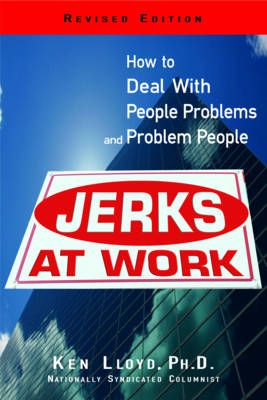 Jerks at Work By Kenneth L. Lloyd 9781564143969 (Paperback)