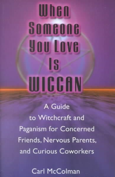 When Someone You Love Is Wiccan By Carl McColman 9781564146229