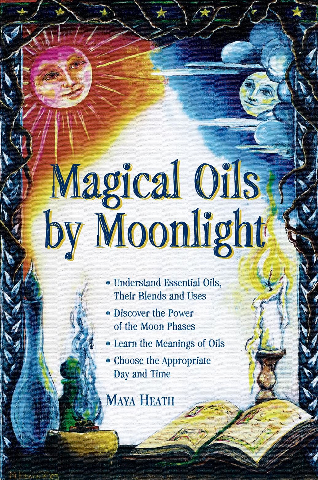 Magical Oils by Moonlight By Maya Heath 9781564147332 (Paperback)