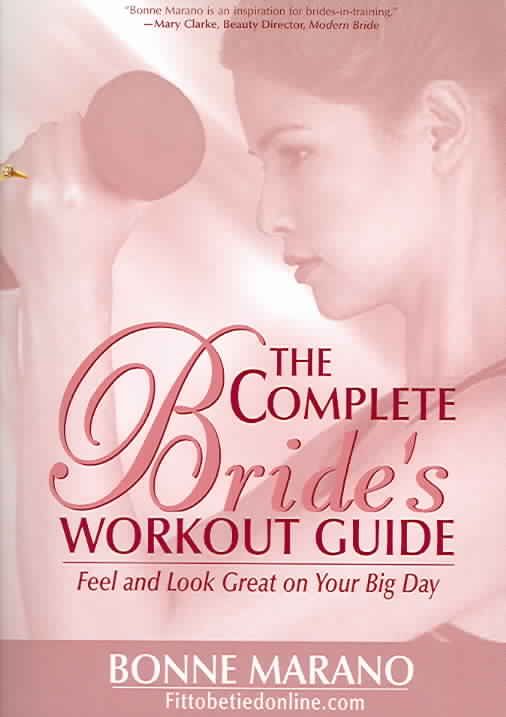 The Complete Bride's Workout Guide By Bonne Marano 9781564147585