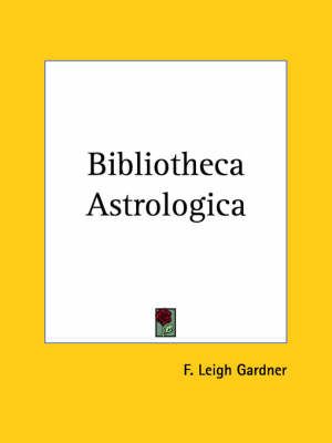 Bibliotheca Astrologica By F. Leigh Gardner 9781564593009 (Paperback)