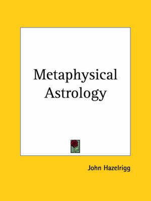 Metaphysical Astrology By John Hazelrigg 9781564598851 (Paperback)