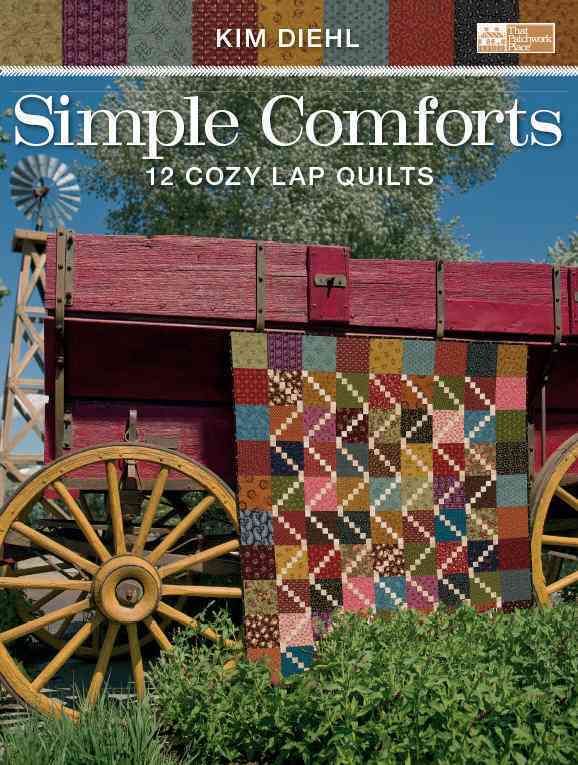 Simple Comforts By Kim Diehl, That Patchwork Place, Inc 9781564778482