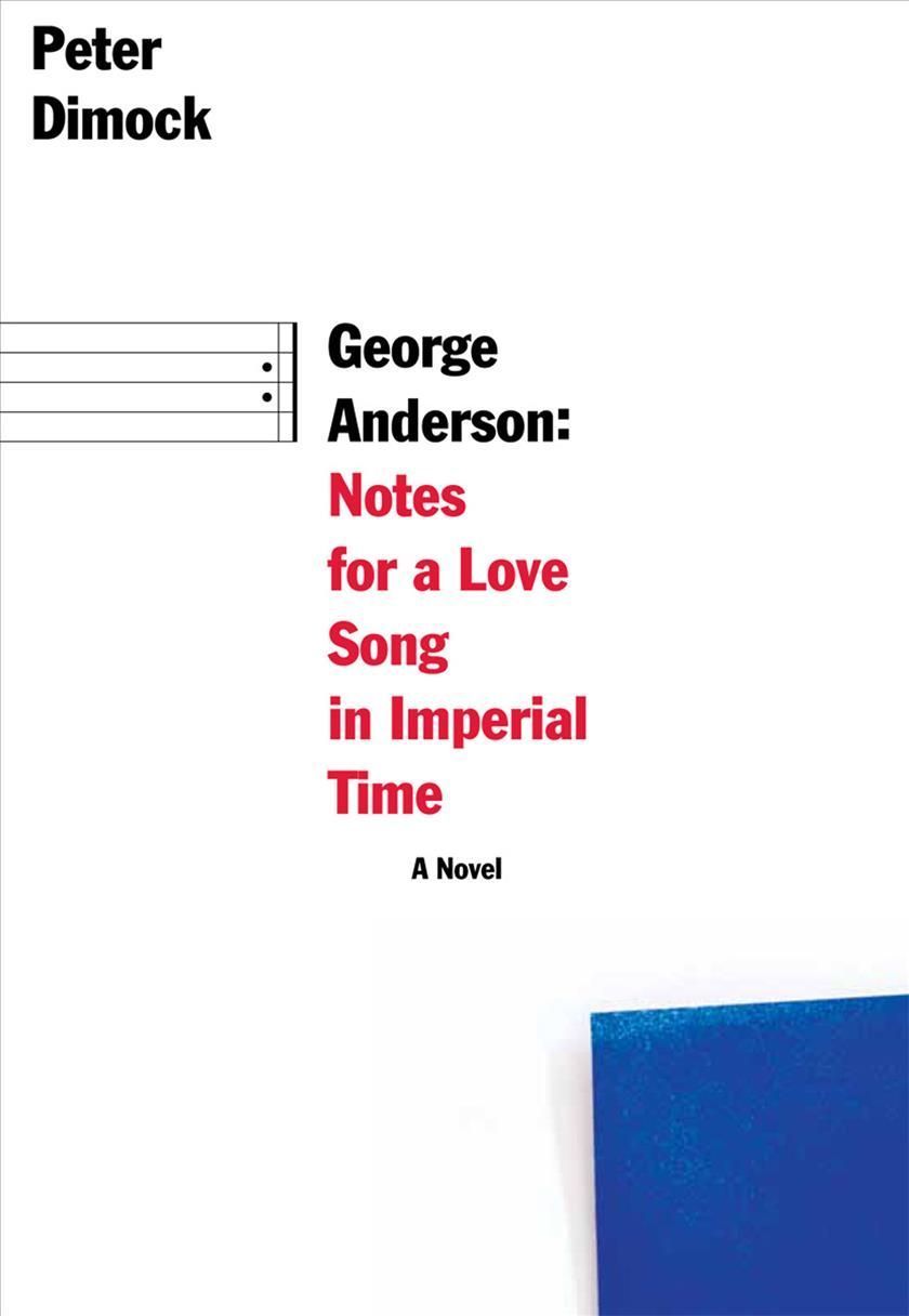 George Anderson ? Notes for a Love Song in Imperial Time 9781564788016
