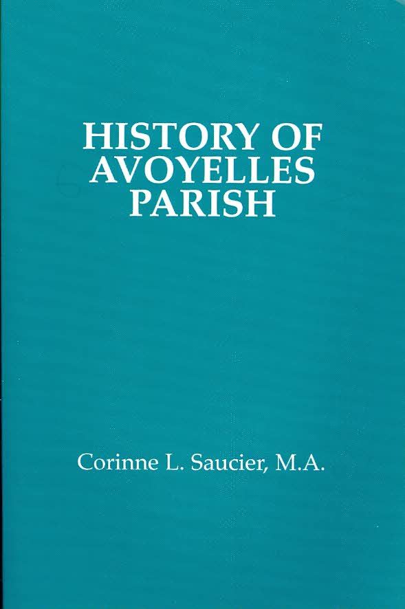 History of Avoyelles Parish, Louisiana By Corinne Saucier PhD