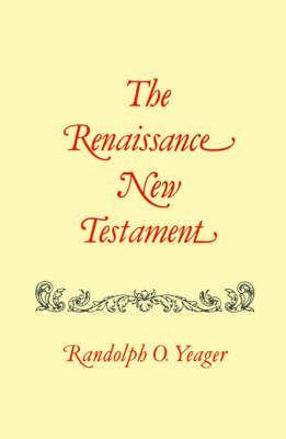 Renaissance New Testament, The By Dr. Randolph Yeager 9781565544895