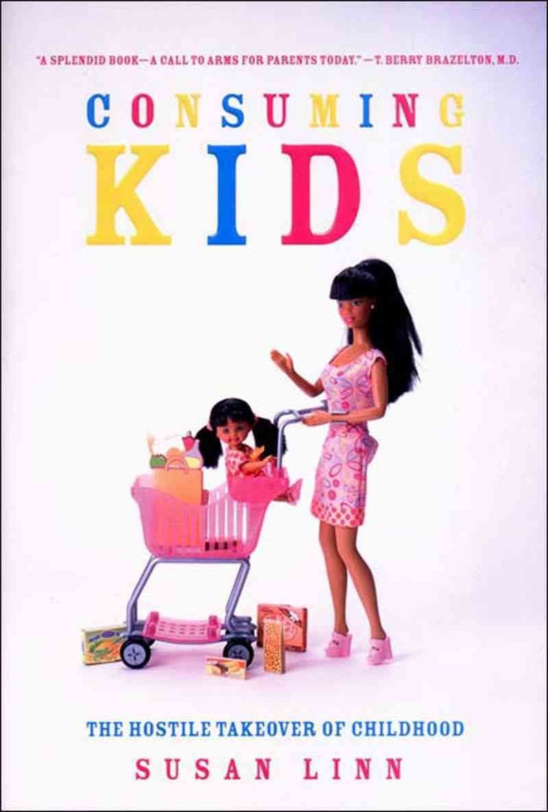 Consuming Kids By Susan Linn 9781565847835 (Hardback)