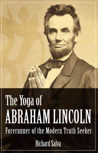 The Yoga of Abraham Lincoln By Richard Salva 9781565893023 (Paperback)