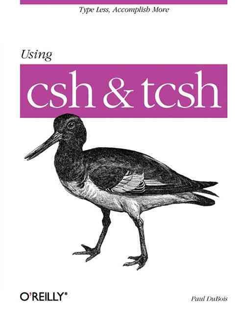 Using CSH & TCSH By Paul Dubois 9781565921320 (Paperback)