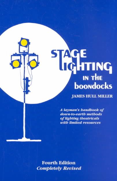 Stage Lighting in the Boondocks By James Hull Miller 9781566080170