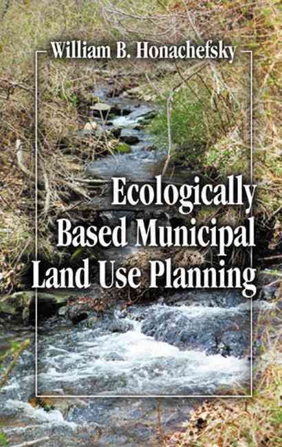 Ecologically Based Municipal Land Use Planning 9781566704069