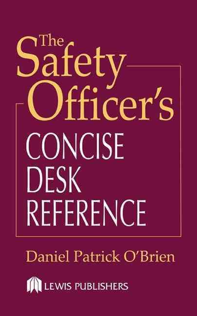 The Safety Officer's Concise Desk Reference By O'Brien, Daniel Patrick