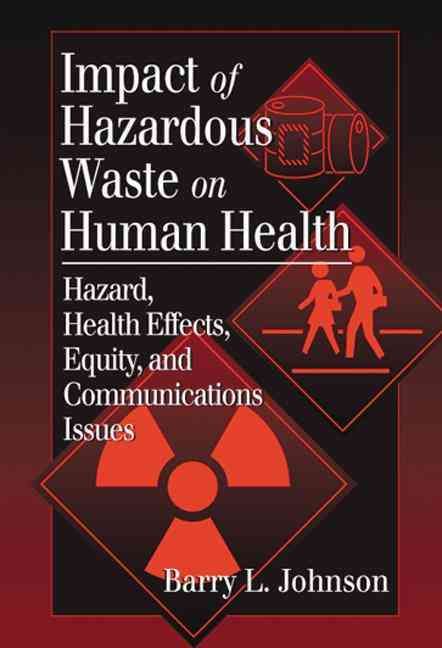 Impact of Hazardous Waste on Human Health By Barry L. Johnson
