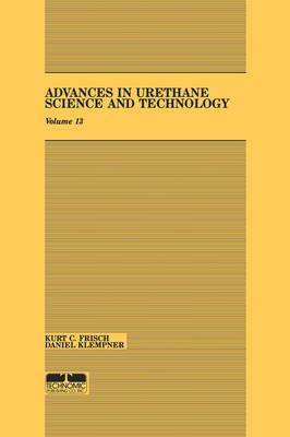 Advances in Urethane : Science & Technology, Volume XIII 9781566764100