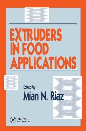 Extruders in Food Applications By Mian N. Riaz 9781566767798