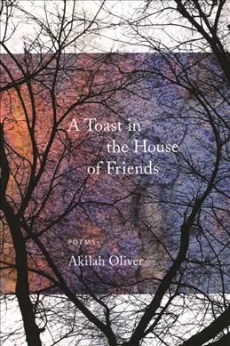 A Toast in the House of Friends By Akilah Oliver 9781566892223