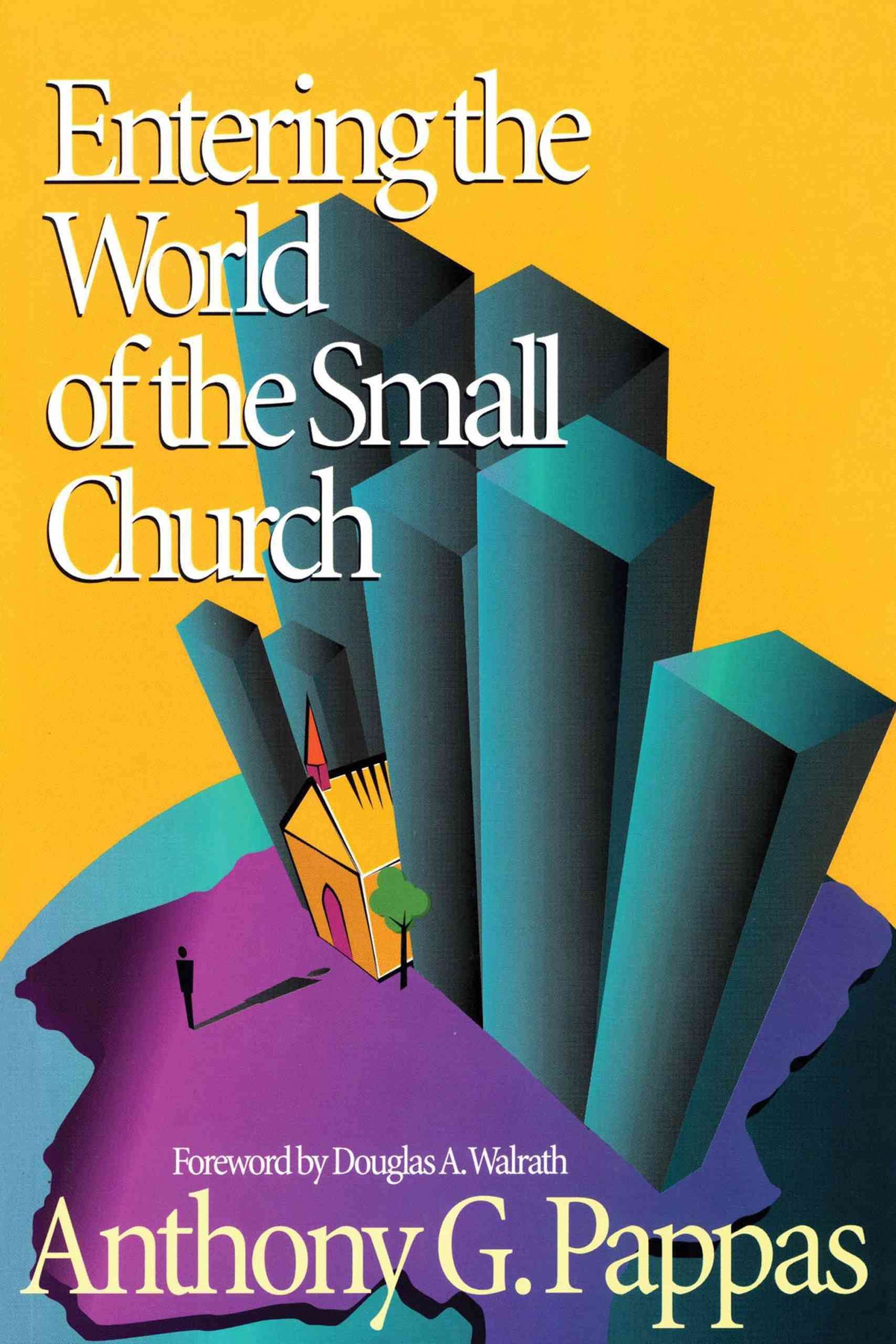 Entering the World of the Small Church By Anthony G. Pappas