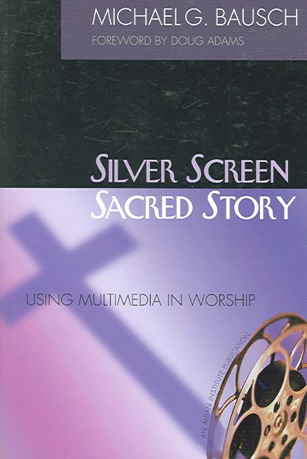 Silver Screen, Sacred Story By Michael G. Bausch 9781566992718