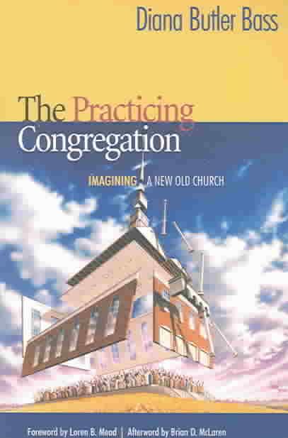 The Practicing Congregation By Diana Butler Bass 9781566993050