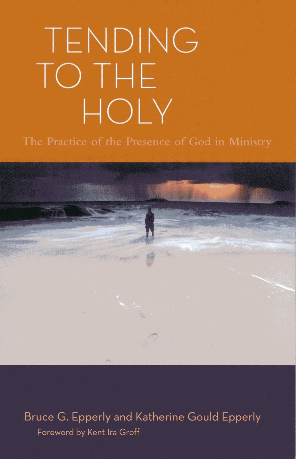 Tending to the Holy By Bruce G. Epperly 9781566993913 (Paperback)