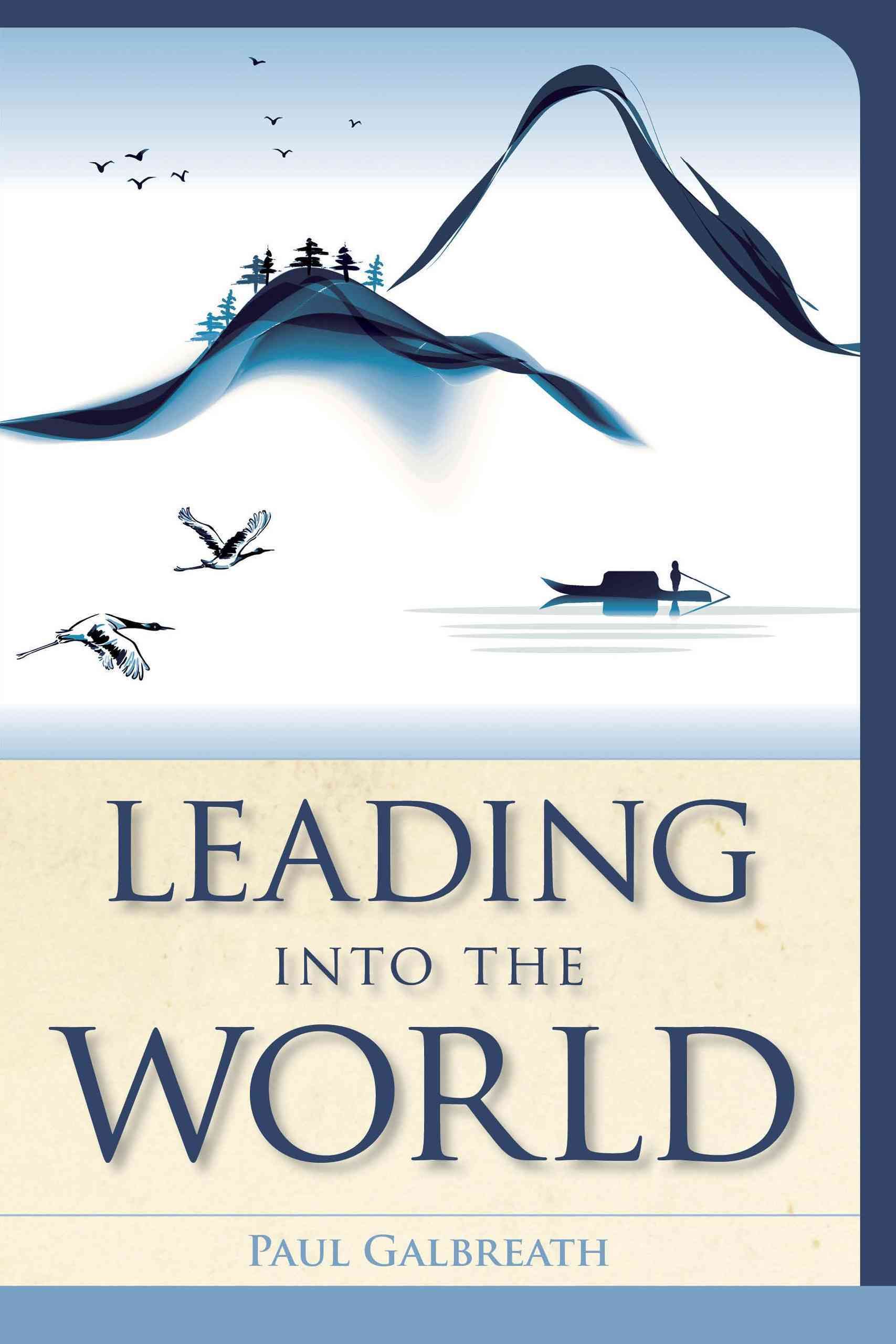 Leading into the World By Paul Galbreath 9781566997195 (Paperback)