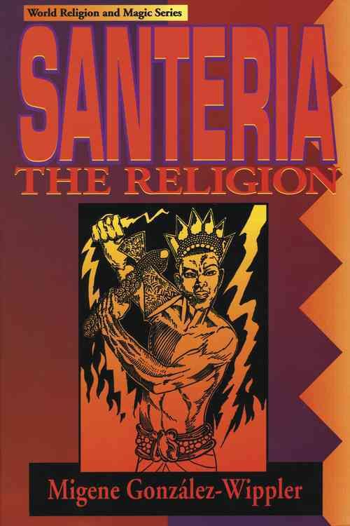 Santería, the Religion By Migene González-Wippler 9781567183290