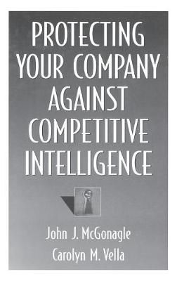 Protecting Your Company Against Competitive Intelligence 9781567201178