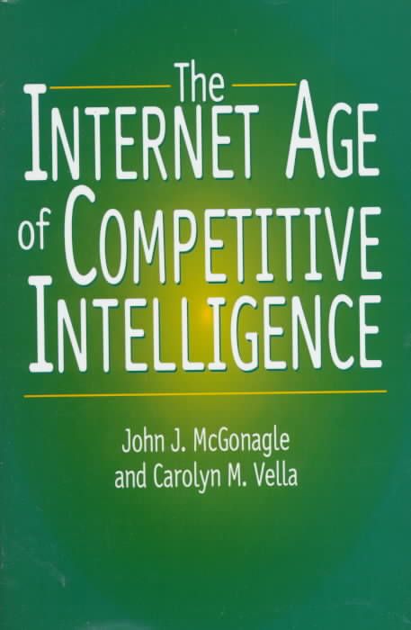 Internet Age of Competitive Intelligence By McGonagle, John J.