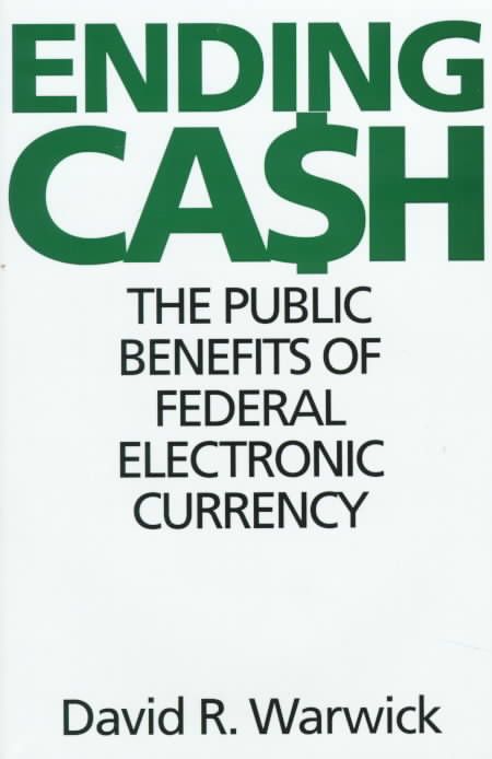 Ending Cash: The Public Benefits of Federal Electronic Currency